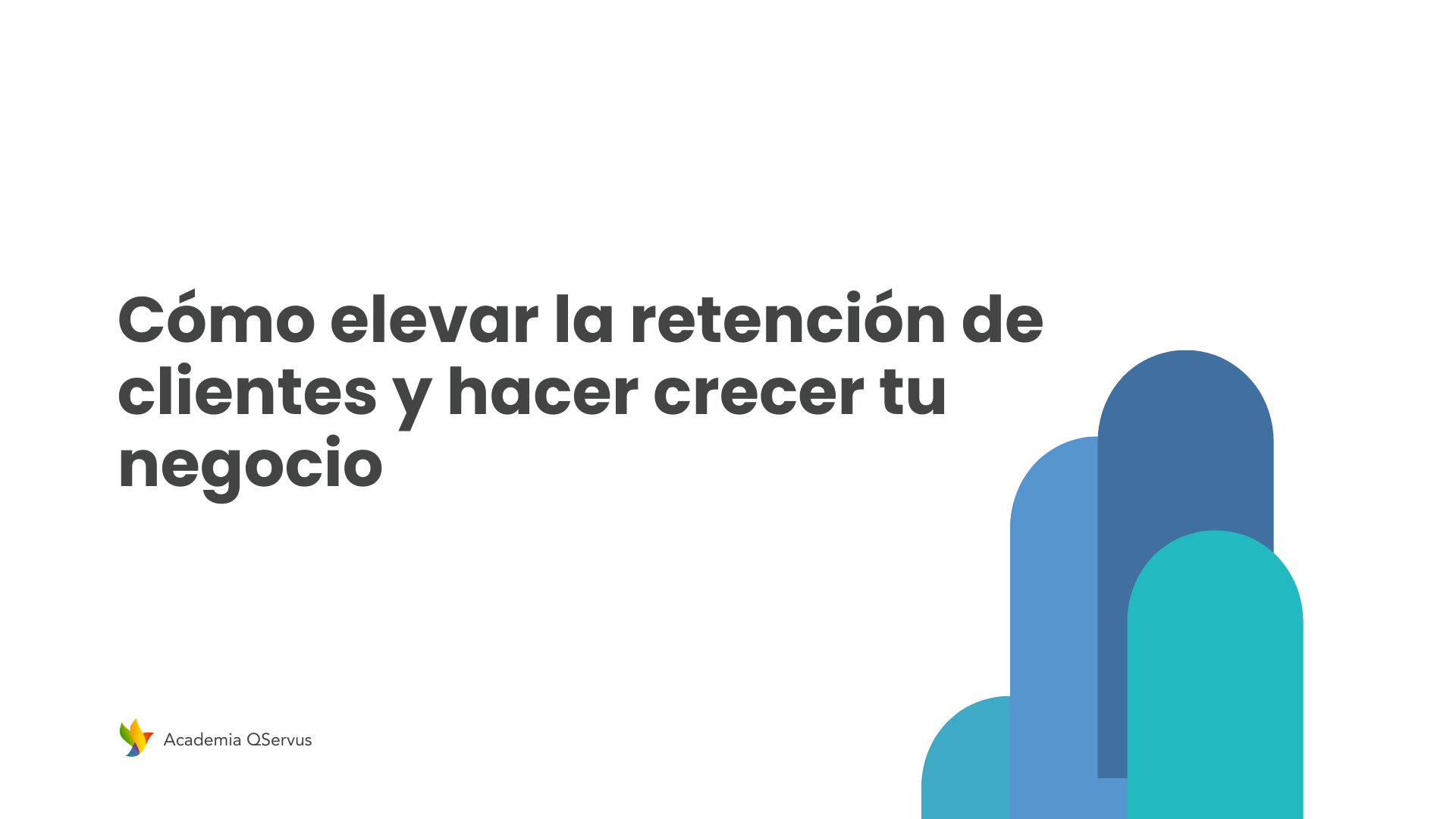 Cómo elevar la retención de clientes y hacer crecer tu negocio